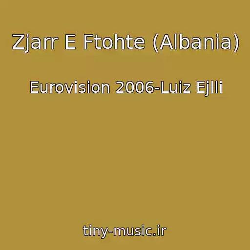 کاور آهنگ Zjarr E Ftohte (Albania) از Eurovision 2006-Luiz Ejlli