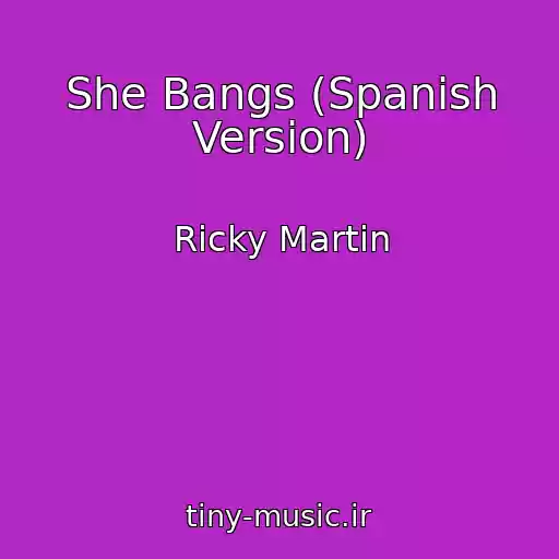 کاور آهنگ She Bangs (Spanish Version) از Ricky Martin