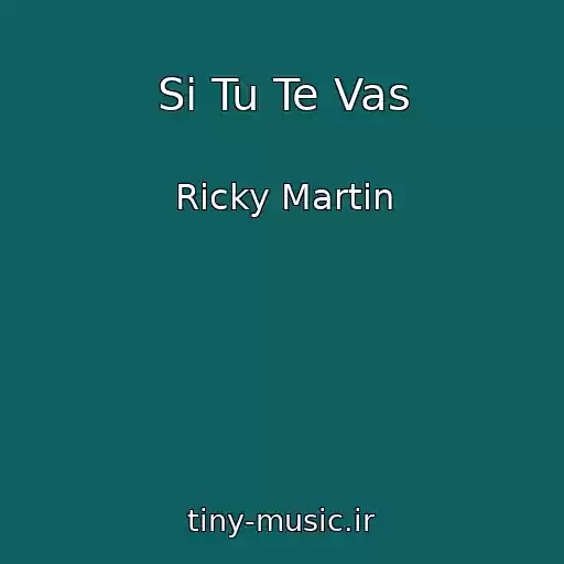 کاور آهنگ Si Tu Te Vas از Ricky Martin