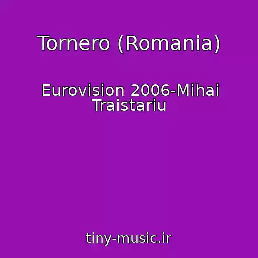 کاور آهنگ Tornero (Romania) از Eurovision 2006-Mihai Traistariu