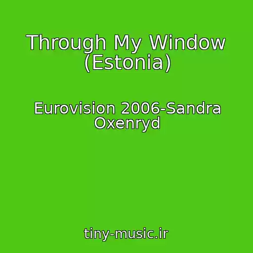 کاور آهنگ Through My Window (Estonia) از Eurovision 2006-Sandra Oxenryd