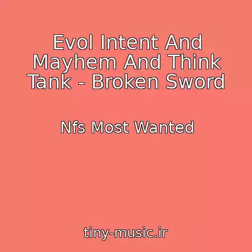 کاور آهنگ Evol Intent And Mayhem And Think Tank - Broken Sword از Nfs Most Wanted