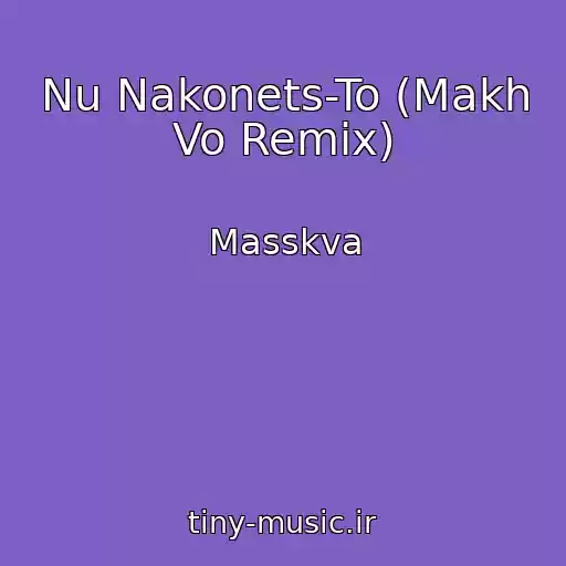 کاور آهنگ Nu Nakonets-To (Makh Vo Remix) از Masskva