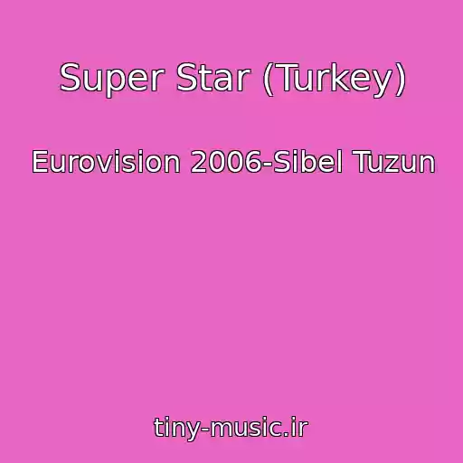کاور آهنگ Super Star (Turkey) از Eurovision 2006-Sibel Tuzun