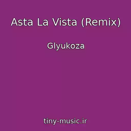 کاور آهنگ Asta La Vista (Remix) از Glyukoza