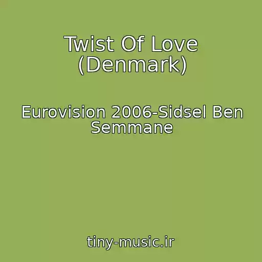 کاور آهنگ Twist Of Love (Denmark) از Eurovision 2006-Sidsel Ben Semmane
