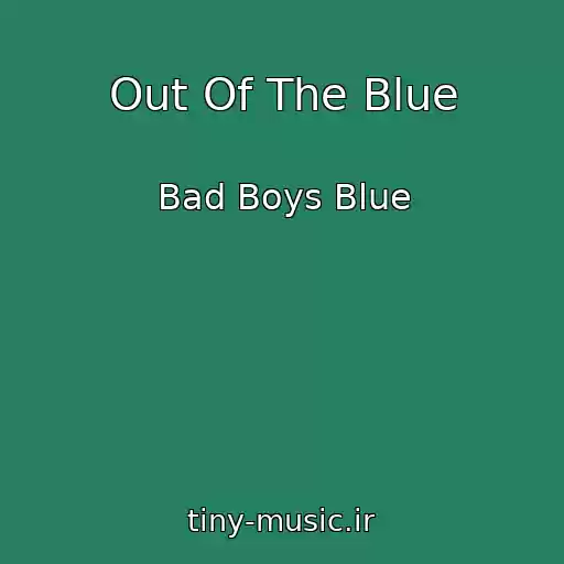 کاور آهنگ Out Of The Blue از Bad Boys Blue