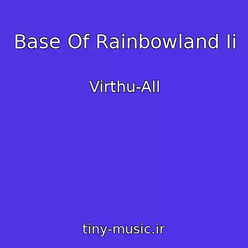 کاور آهنگ Base Of Rainbowland Ii از Virthu-All