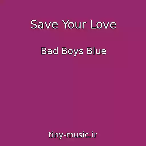 کاور آهنگ Save Your Love از Bad Boys Blue