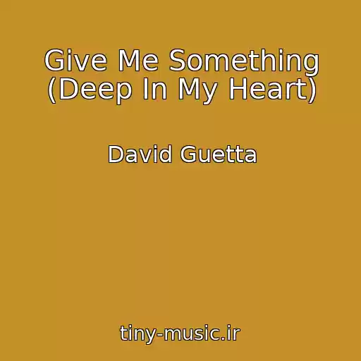 کاور آهنگ Give Me Something (Deep In My Heart) از David Guetta