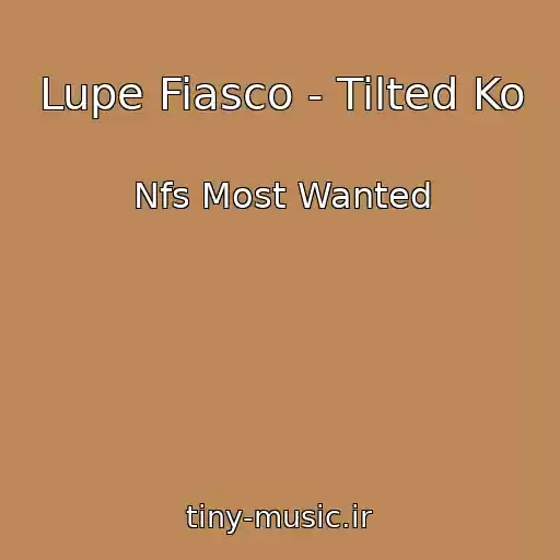 کاور آهنگ Lupe Fiasco - Tilted Ko از Nfs Most Wanted