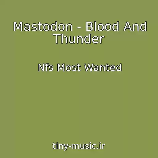 کاور آهنگ Mastodon - Blood And Thunder از Nfs Most Wanted