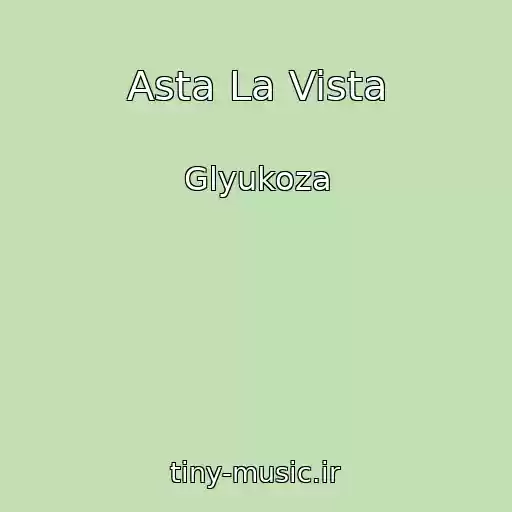 کاور آهنگ Asta La Vista از Glyukoza