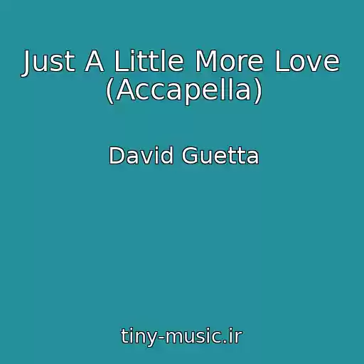 کاور آهنگ Just A Little More Love (Accapella) از David Guetta