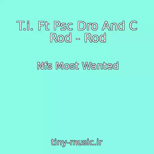 کاور آهنگ T.i. Ft Psc Dro And C Rod - Rod از Nfs Most Wanted