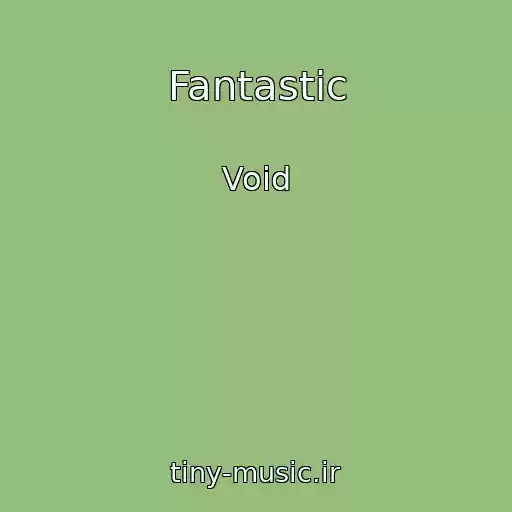 کاور آهنگ Fantastic از Void
