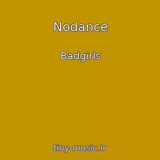 کاور آهنگ Nodance از Badgirls