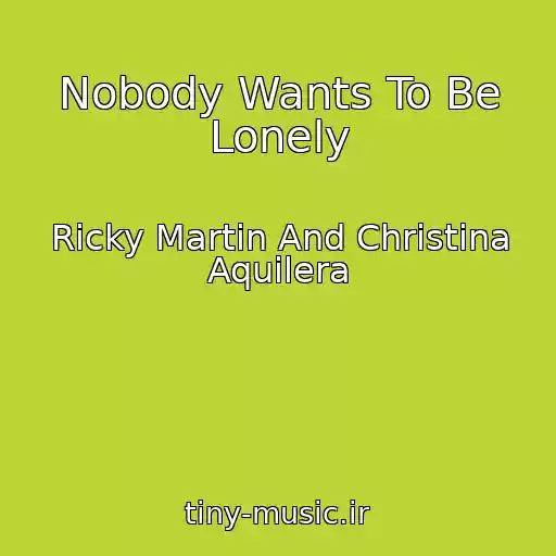 کاور آهنگ Nobody Wants To Be Lonely از Ricky Martin And Christina Aquilera