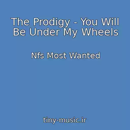 کاور آهنگ The Prodigy - You Will Be Under My Wheels از Nfs Most Wanted