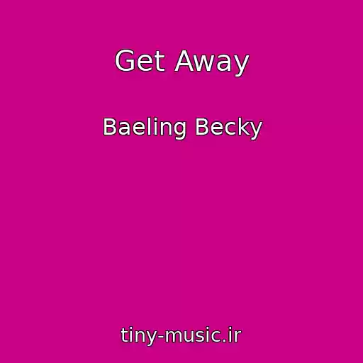 کاور آهنگ Get Away از Baeling Becky