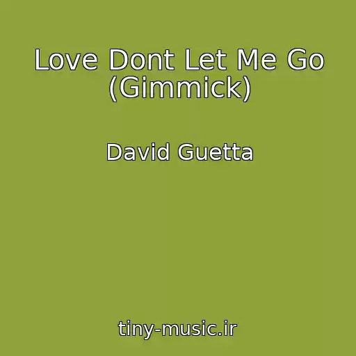 کاور آهنگ Love Dont Let Me Go (Gimmick) از David Guetta