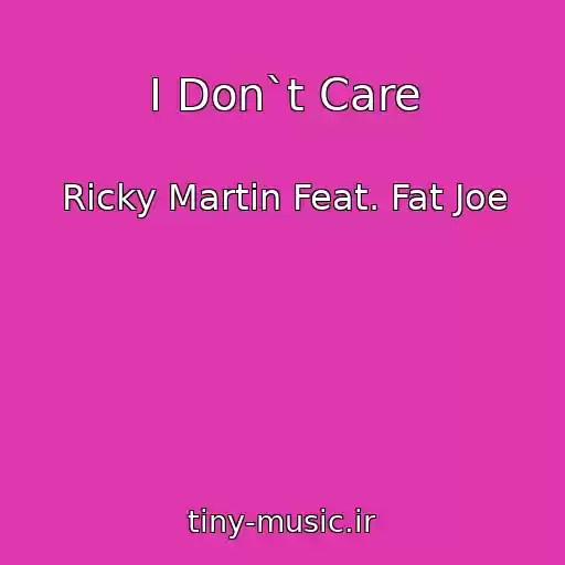 کاور آهنگ I Don`t Care از Ricky Martin Feat. Fat Joe