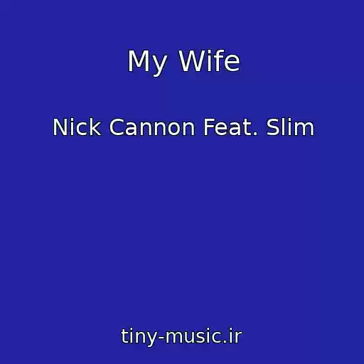 کاور آهنگ My Wife از Nick Cannon Feat. Slim