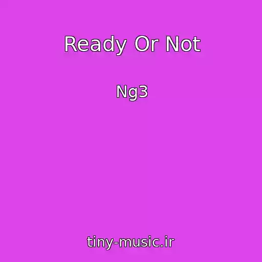 کاور آهنگ Ready Or Not از Ng3