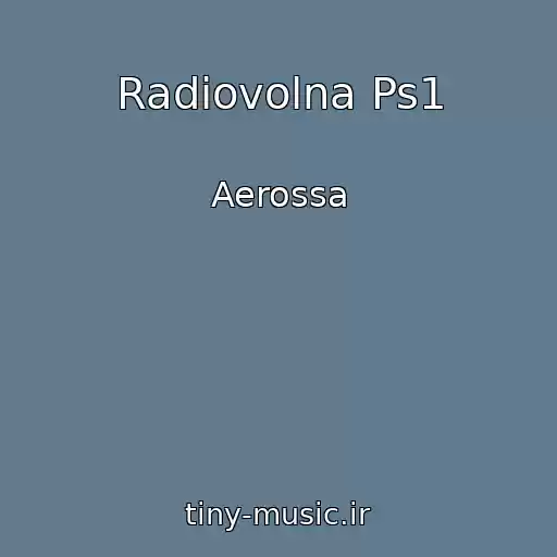 کاور آهنگ Radiovolna Ps1 از Aerossa