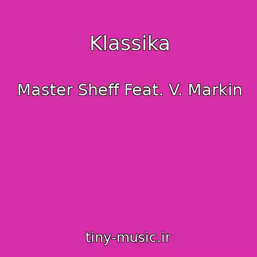 کاور آهنگ Klassika از Master Sheff Feat. V. Markin