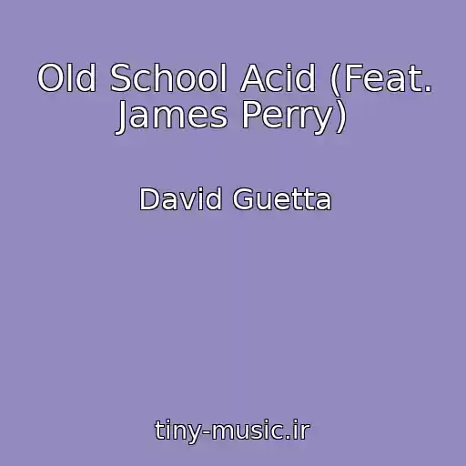 کاور آهنگ Old School Acid (Feat. James Perry) از David Guetta
