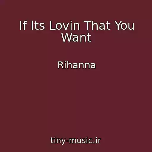 کاور آهنگ If Its Lovin That You Want از Rihanna