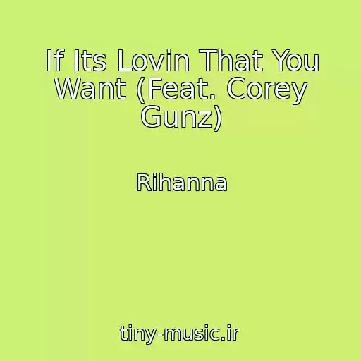 کاور آهنگ If Its Lovin That You Want (Feat. Corey Gunz) از Rihanna