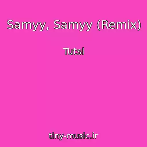 کاور آهنگ Samyy, Samyy (Remix) از Tutsi