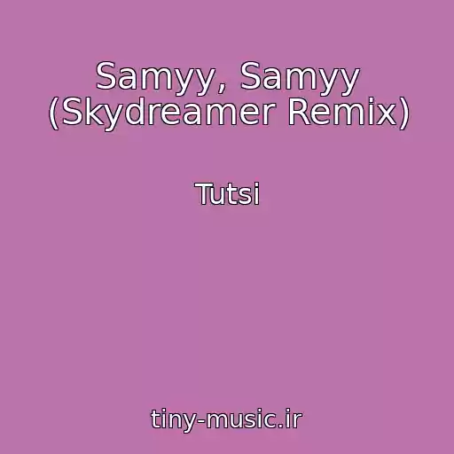 کاور آهنگ Samyy, Samyy (Skydreamer Remix) از Tutsi