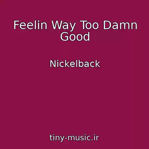 کاور آهنگ Feelin Way Too Damn Good از Nickelback