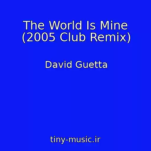 کاور آهنگ The World Is Mine (2005 Club Remix) از David Guetta