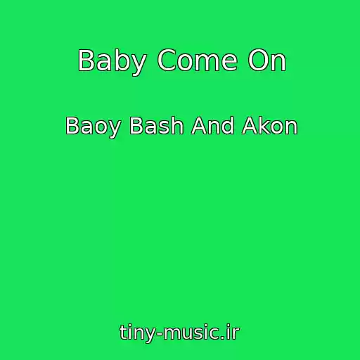 کاور آهنگ Baby Come On از Baoy Bash And Akon
