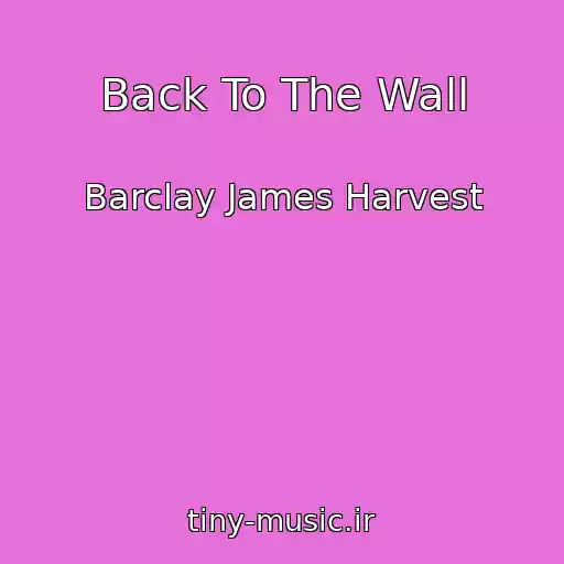 کاور آهنگ Back To The Wall از Barclay James Harvest