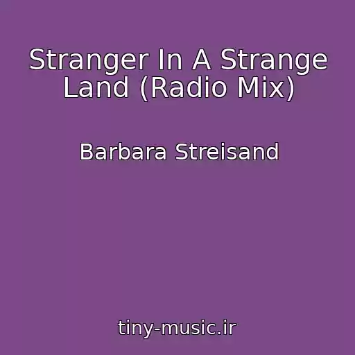 کاور آهنگ Stranger In A Strange Land (Radio Mix) از Barbara Streisand