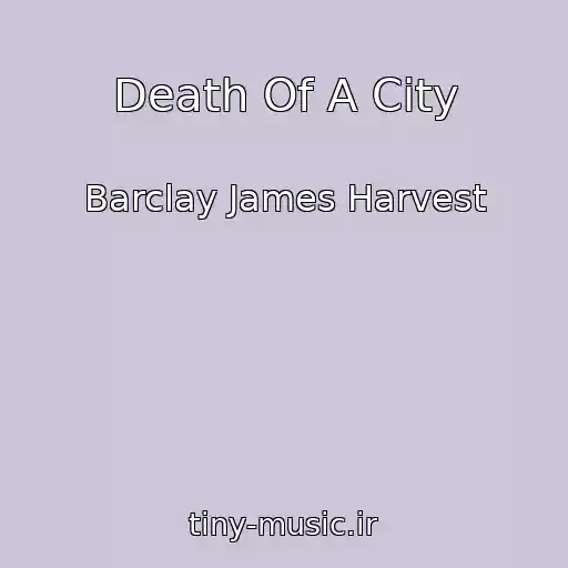 کاور آهنگ Death Of A City از Barclay James Harvest