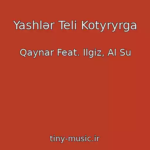 کاور آهنگ Yashlәr Teli Kotyryrga از Qaynar Feat. Ilgiz, Al Su
