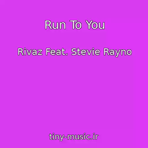 کاور آهنگ Run To You از Rivaz Feat. Stevie Rayno