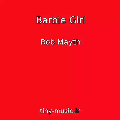 کاور آهنگ Barbie Girl از Rob Mayth