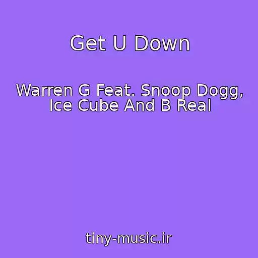 کاور آهنگ Get U Down از Warren G Feat. Snoop Dogg, Ice Cube And B Real