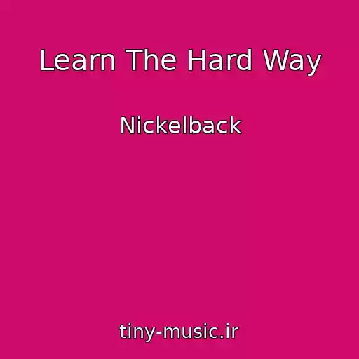 کاور آهنگ Learn The Hard Way از Nickelback