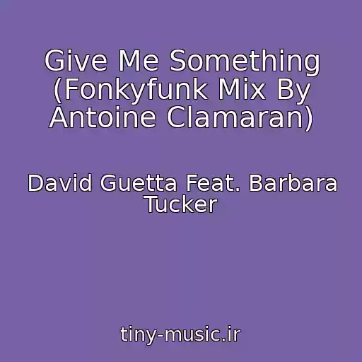 کاور آهنگ Give Me Something (Fonkyfunk Mix By Antoine Clamaran) از David Guetta Feat. Barbara Tucker