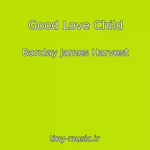 کاور آهنگ Good Love Child از Barclay James Harvest