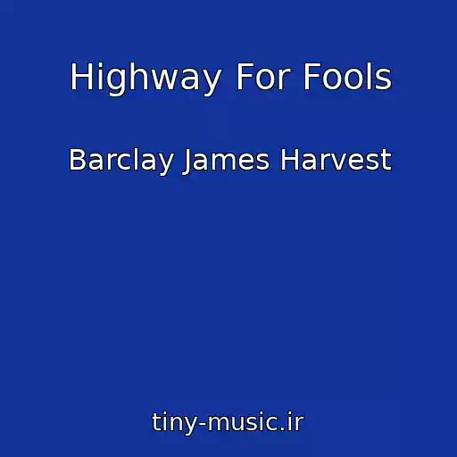 کاور آهنگ Highway For Fools از Barclay James Harvest