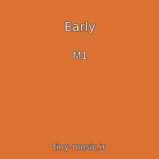 کاور آهنگ Early از M1